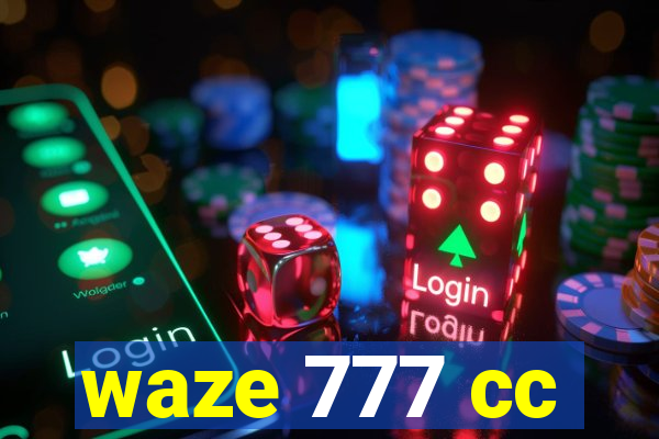 waze 777 cc